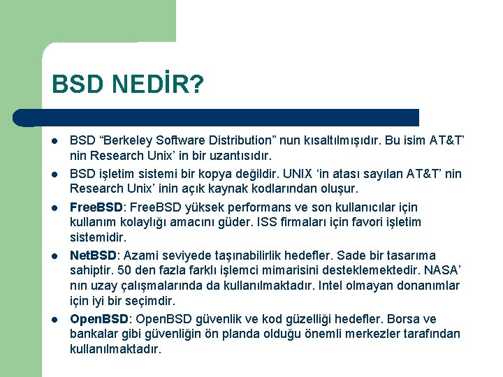 BSD NEDİR? BSD “Berkeley Software Distribution” nun kısaltılmışıdır. Bu isim AT&T’ nin Research Unix’