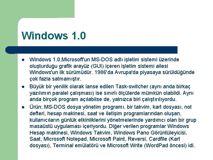 Windows 1. 0 Windows 1. 0, Microsoft'un MS-DOS adlı işletim sistemi üzerinde oluşturduğu grafik