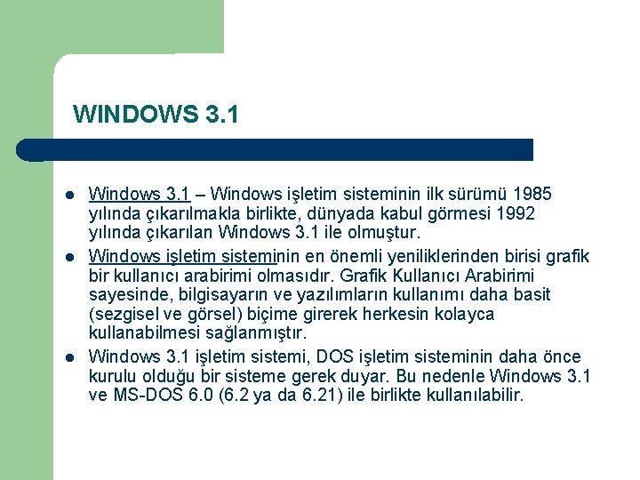 WINDOWS 3. 1 Windows 3. 1 – Windows işletim sisteminin ilk sürümü 1985 yılında
