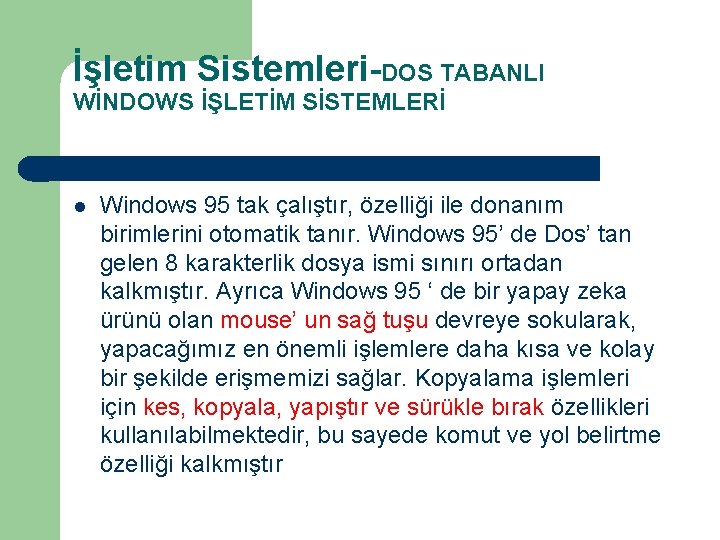 İşletim Sistemleri-DOS TABANLI WİNDOWS İŞLETİM SİSTEMLERİ Windows 95 tak çalıştır, özelliği ile donanım birimlerini