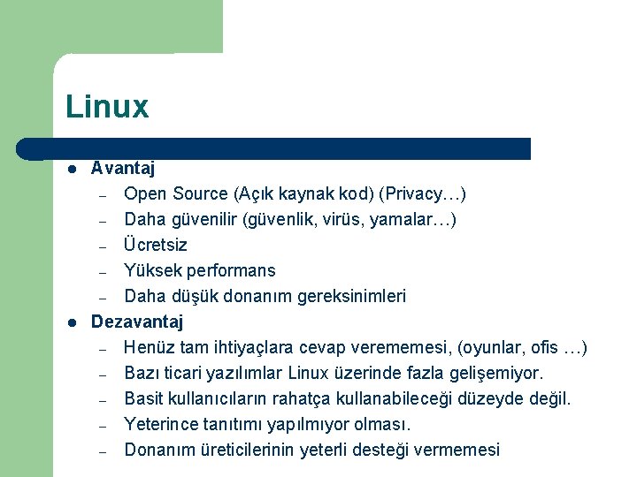 Linux Avantaj – Open Source (Açık kaynak kod) (Privacy…) – Daha güvenilir (güvenlik, virüs,