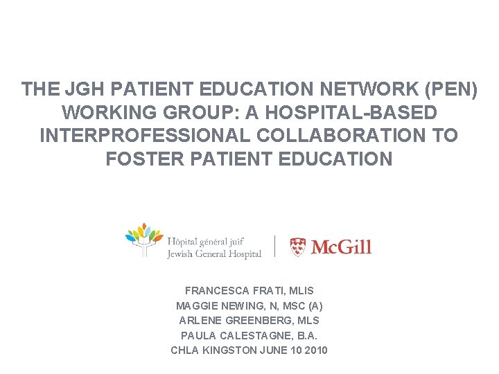 THE JGH PATIENT EDUCATION NETWORK (PEN) WORKING GROUP: A HOSPITAL-BASED INTERPROFESSIONAL COLLABORATION TO FOSTER