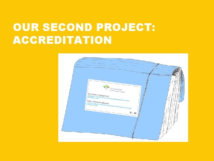 OUR SECOND PROJECT: ACCREDITATION 