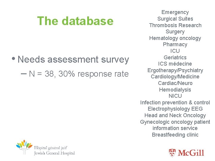 The database • Needs assessment survey – N = 38, 30% response rate Emergency