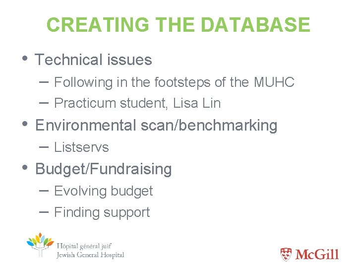 CREATING THE DATABASE • Technical issues – Following in the footsteps of the MUHC