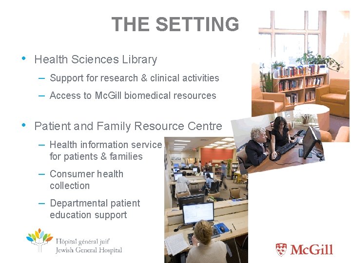 THE SETTING • Health Sciences Library – Support for research & clinical activities –
