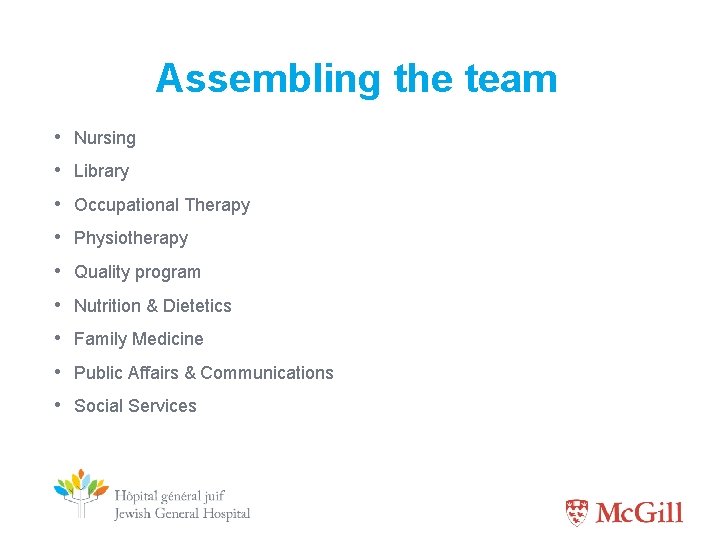 Assembling the team • Nursing • Library • Occupational Therapy • Physiotherapy • Quality