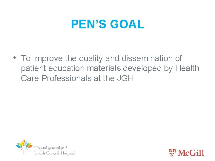 PEN’S GOAL • To improve the quality and dissemination of patient education materials developed