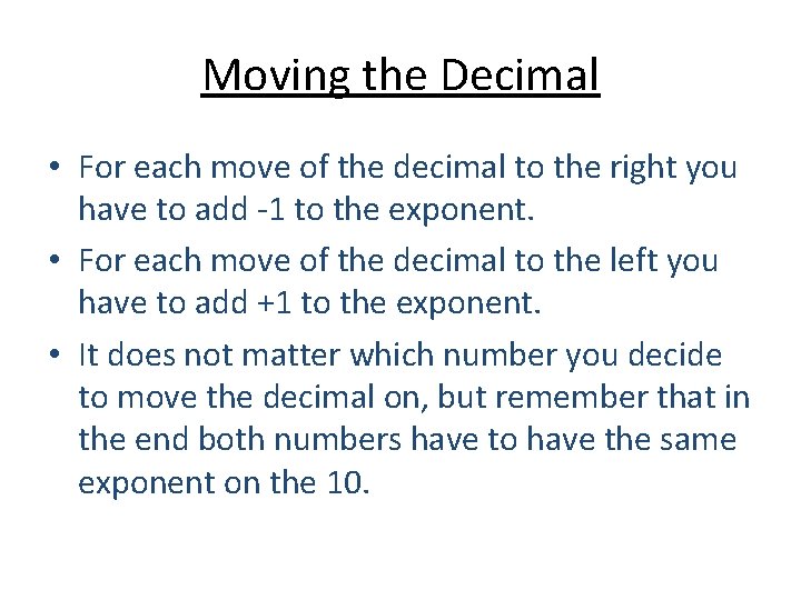 Moving the Decimal • For each move of the decimal to the right you