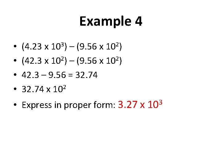 Example 4 • • (4. 23 x 103) – (9. 56 x 102) (42.