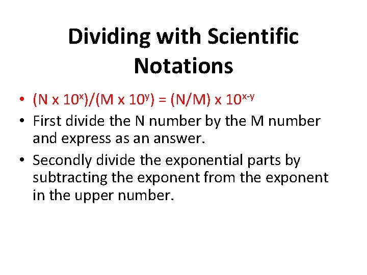 Dividing with Scientific Notations • (N x 10 x)/(M x 10 y) = (N/M)