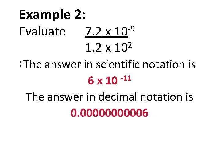 Example 2: Evaluate -9 10 7. 2 x 2 1. 2 x 10 :