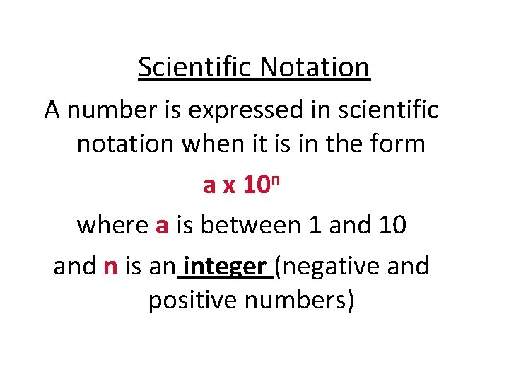 Scientific Notation A number is expressed in scientific notation when it is in the