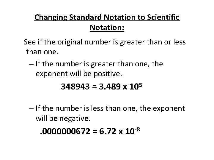 Changing Standard Notation to Scientific Notation: See if the original number is greater than