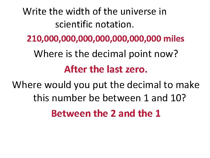 Write the width of the universe in scientific notation. 210, 000, 000, 000 miles