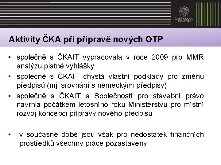 Aktivity ČKA při přípravě nových OTP • společně s ČKAIT vypracovala v roce 2009