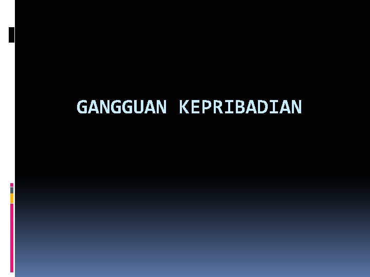 GANGGUAN KEPRIBADIAN 