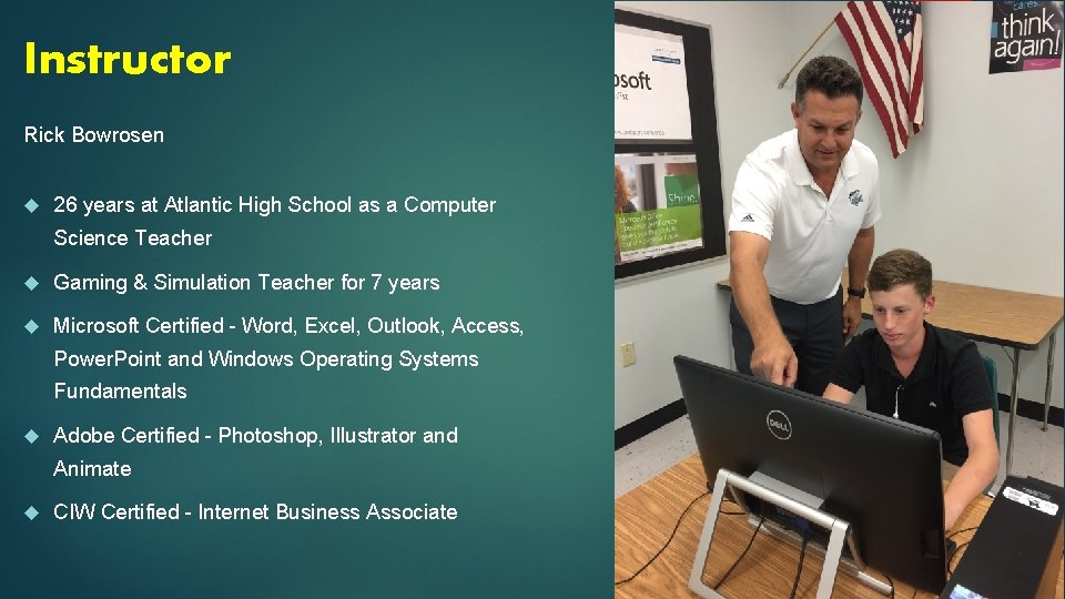 Instructor Rick Bowrosen 26 years at Atlantic High School as a Computer Science Teacher