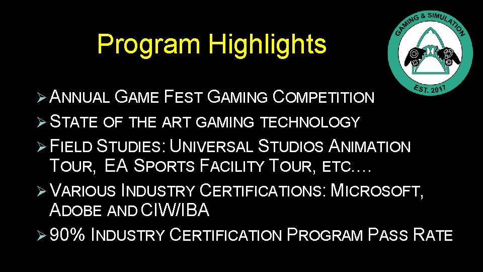 Program Highlights Ø ANNUAL GAME FEST GAMING COMPETITION Ø STATE OF THE ART GAMING