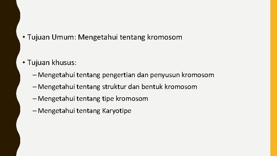  • Tujuan Umum: Mengetahui tentang kromosom • Tujuan khusus: – Mengetahui tentang pengertian