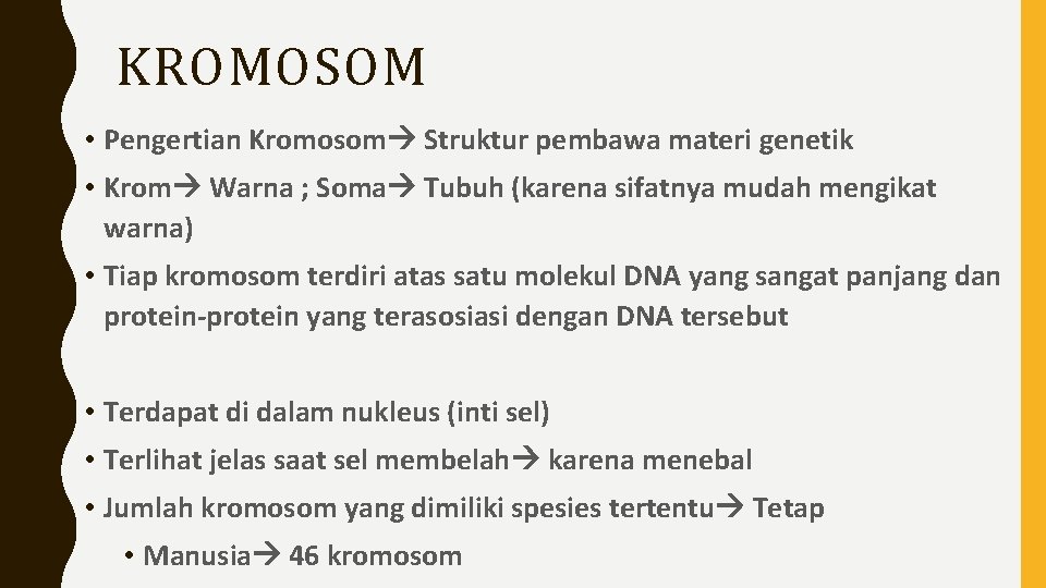 KROMOSOM • Pengertian Kromosom Struktur pembawa materi genetik • Krom Warna ; Soma Tubuh