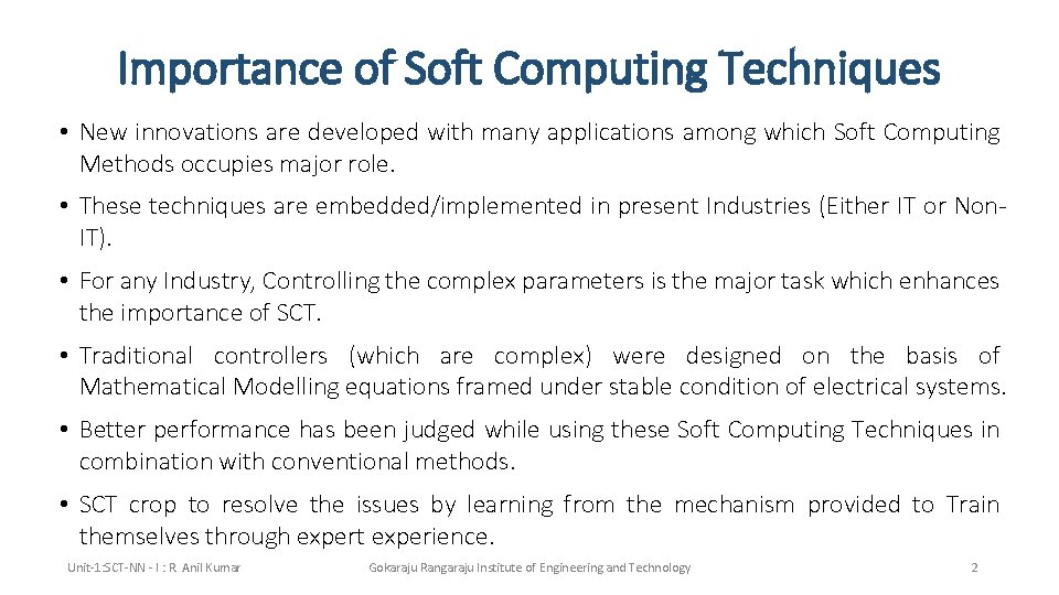 Importance of Soft Computing Techniques • New innovations are developed with many applications among