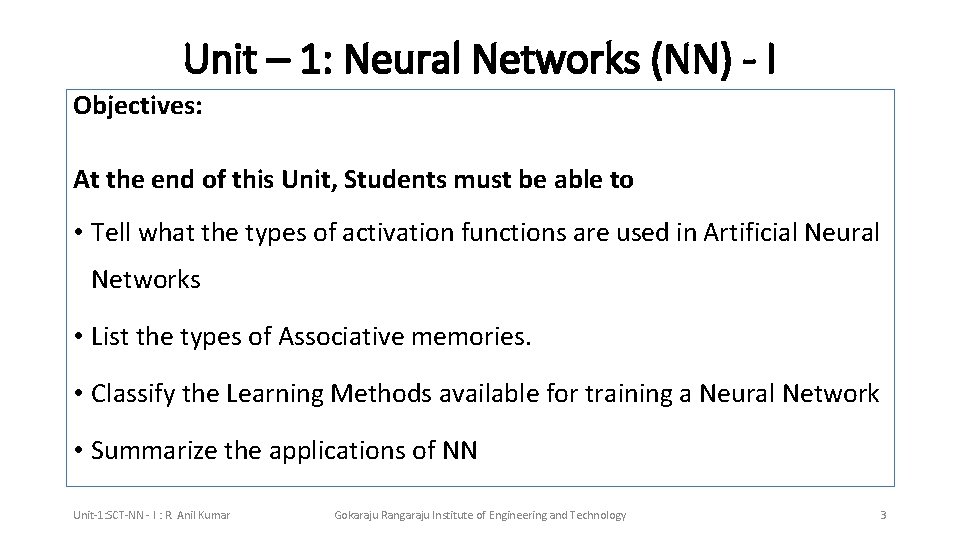 Unit – 1: Neural Networks (NN) - I Objectives: At the end of this