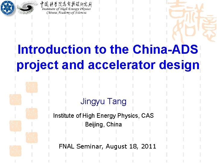 Introduction to the China-ADS project and accelerator design Jingyu Tang Institute of High Energy