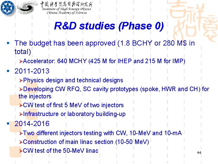 R&D studies (Phase 0) § The budget has been approved (1. 8 BCHY or