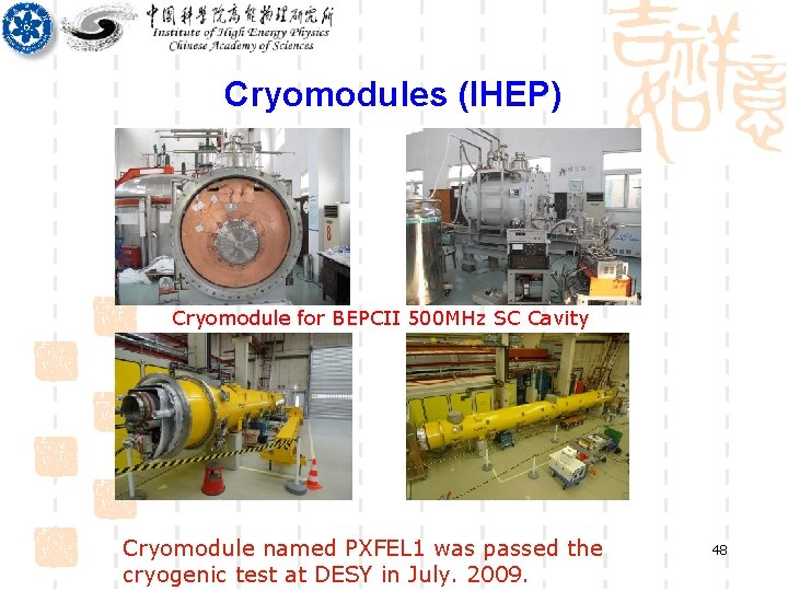 Cryomodules (IHEP) Cryomodule for BEPCII 500 MHz SC Cavity Cryomodule named PXFEL 1 was