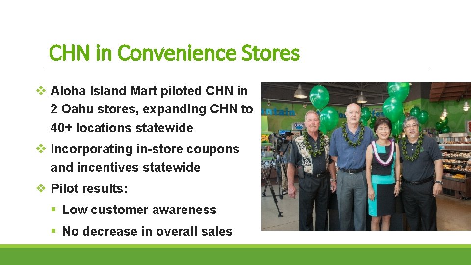 CHN in Convenience Stores v Aloha Island Mart piloted CHN in 2 Oahu stores,