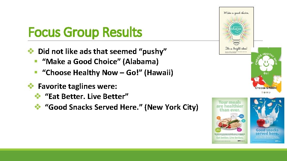 Focus Group Results v Did not like ads that seemed “pushy” § “Make a