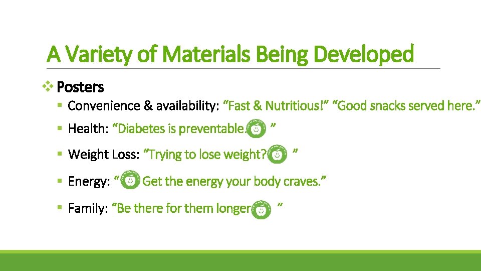 A Variety of Materials Being Developed v Posters § Convenience & availability: “Fast &