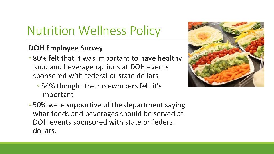 Nutrition Wellness Policy DOH Employee Survey ◦ 80% felt that it was important to