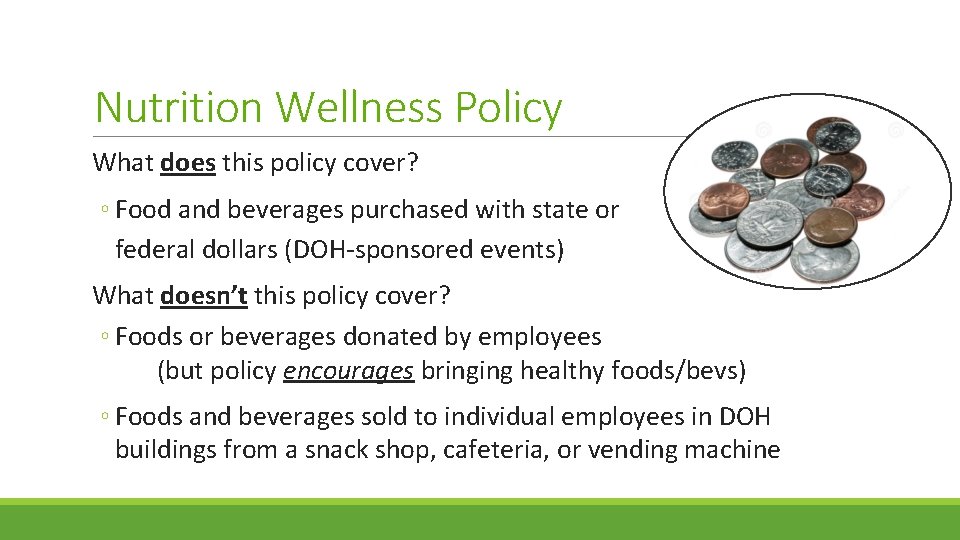Nutrition Wellness Policy What does this policy cover? ◦ Food and beverages purchased with