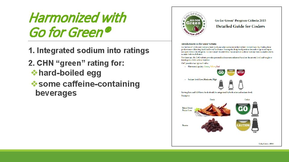 Harmonized with Go for Green® 1. Integrated sodium into ratings 2. CHN “green” rating