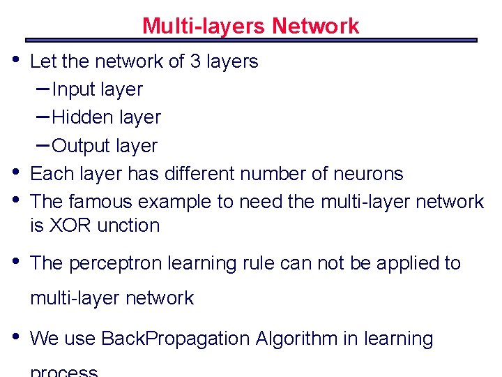 Multi-layers Network • • Let the network of 3 layers – Input layer –