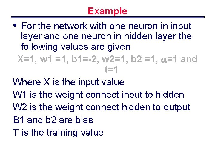 Example • For the network with one neuron in input layer and one neuron