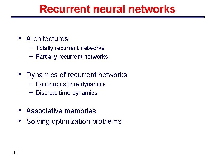 Recurrent neural networks • Architectures – – • Dynamics of recurrent networks – –