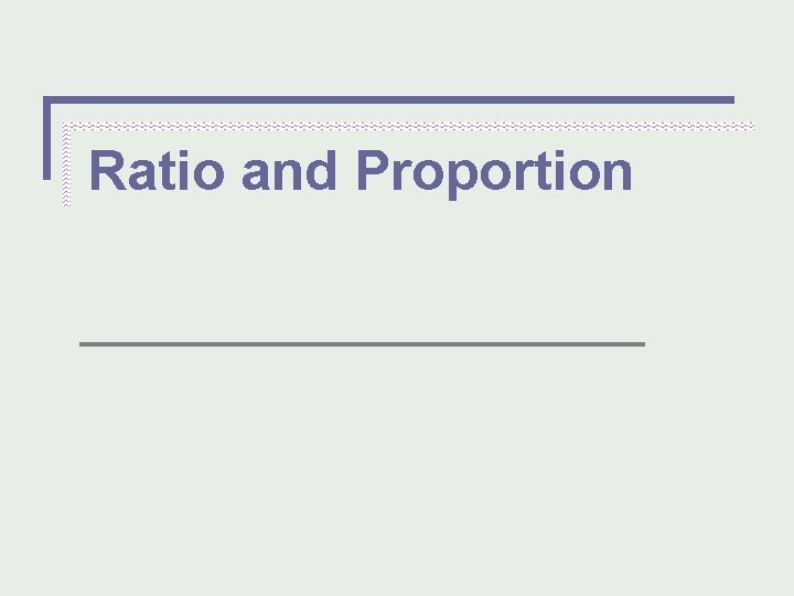 Ratio and Proportion 