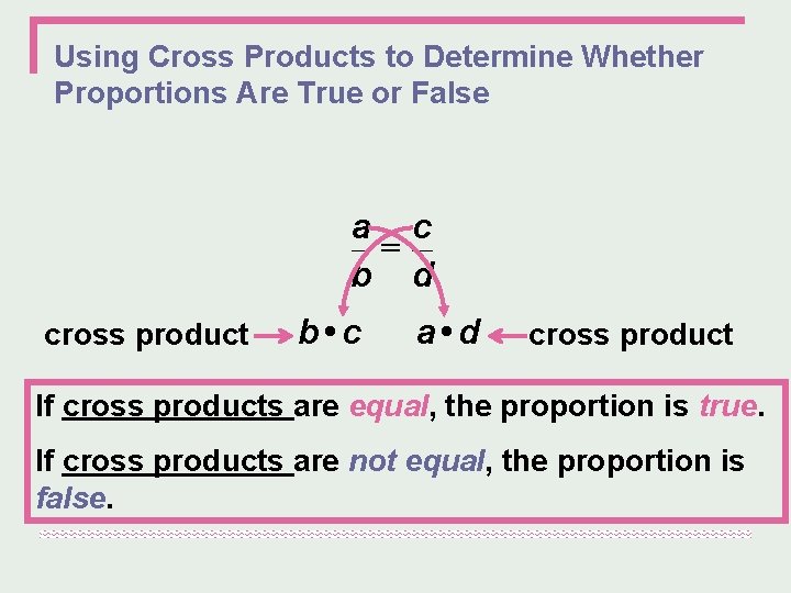 Using Cross Products to Determine Whether Proportions Are True or False a c =