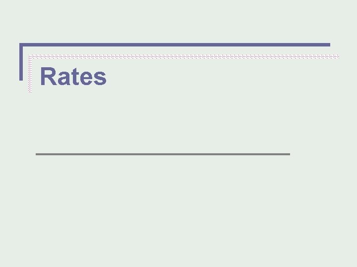 Rates 