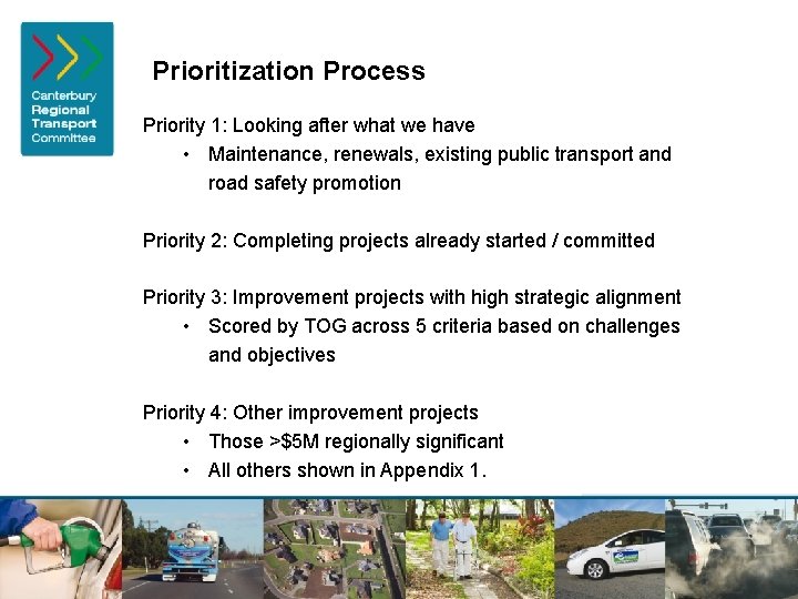 Prioritization Process Priority 1: Looking after what we have • Maintenance, renewals, existing public
