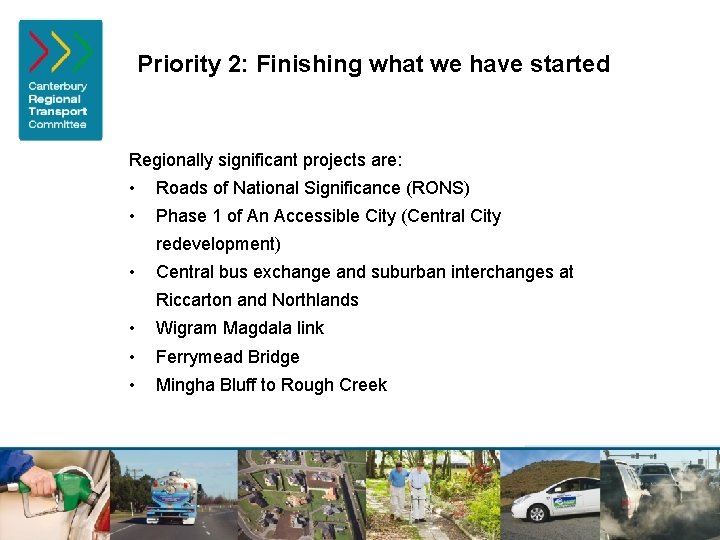 Priority 2: Finishing what we have started Regionally significant projects are: • Roads of