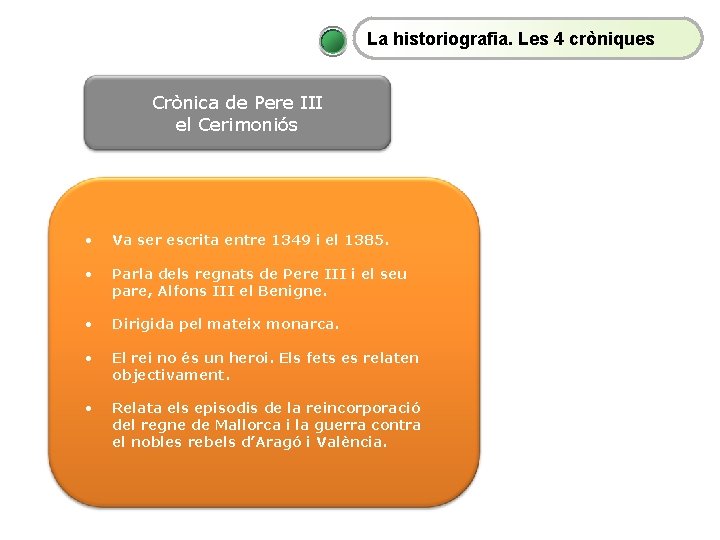 La historiografia. Les 4 cròniques Crònica de Pere III el Cerimoniós • Va ser