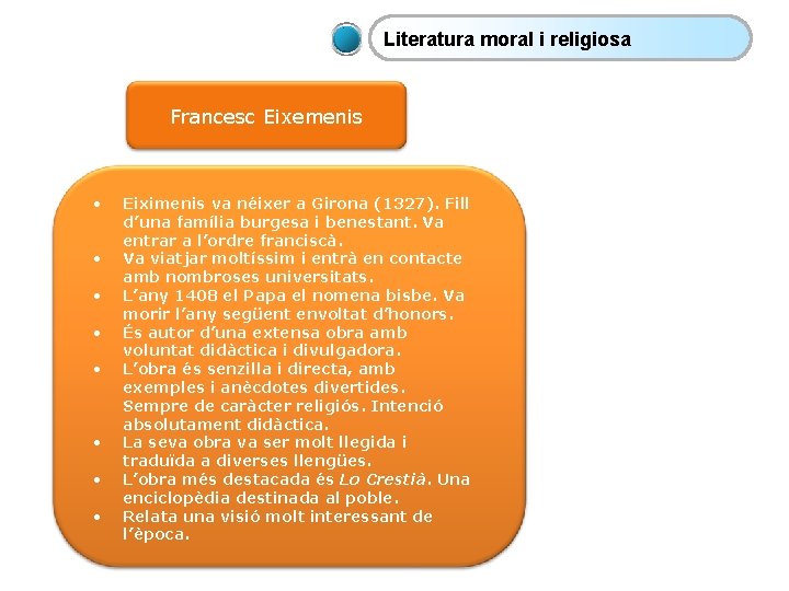 Literatura moral i religiosa Francesc Eixemenis • • Eiximenis va néixer a Girona (1327).