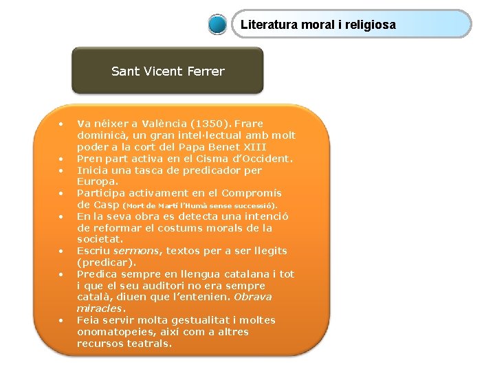 Literatura moral i religiosa Sant Vicent Ferrer • • Va néixer a València (1350).