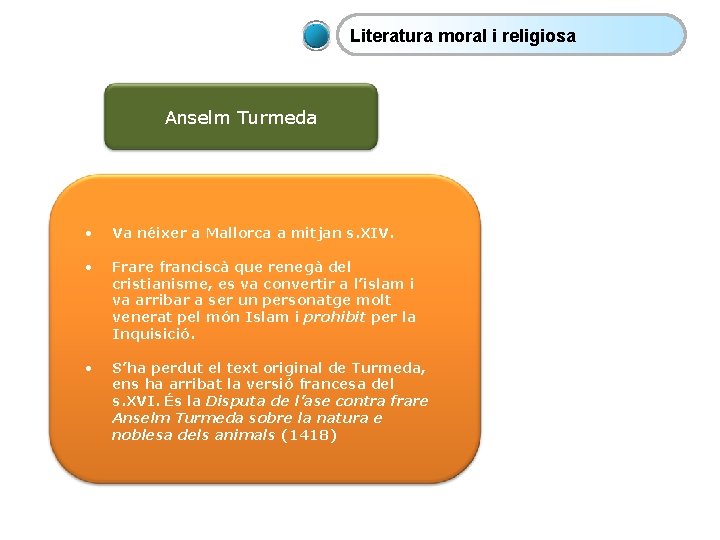 Literatura moral i religiosa Anselm Turmeda • Va néixer a Mallorca a mitjan s.