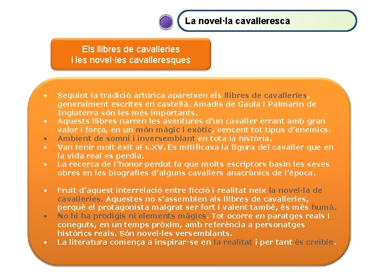 La novel·la cavalleresca Els llibres de cavalleries i les novel·les cavalleresques • • Seguint