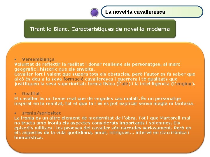 La novel·la cavalleresca Tirant lo Blanc. Característiques de novel·la moderna • Versemblança Voluntat de